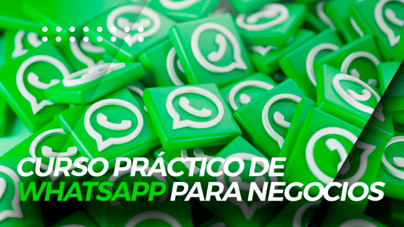 Curso Práctico de Whatsapp para los Negocios