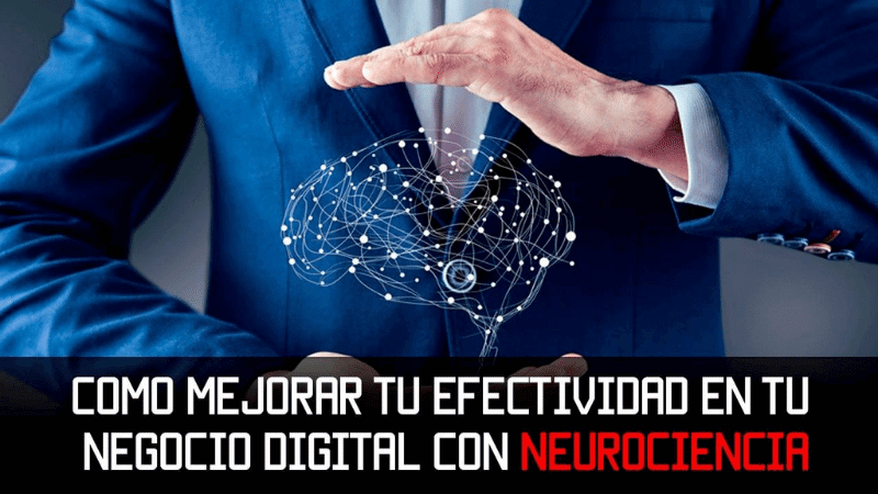 Cómo mejorar tu efectividad en tu Negocio Digital con Neurociencia