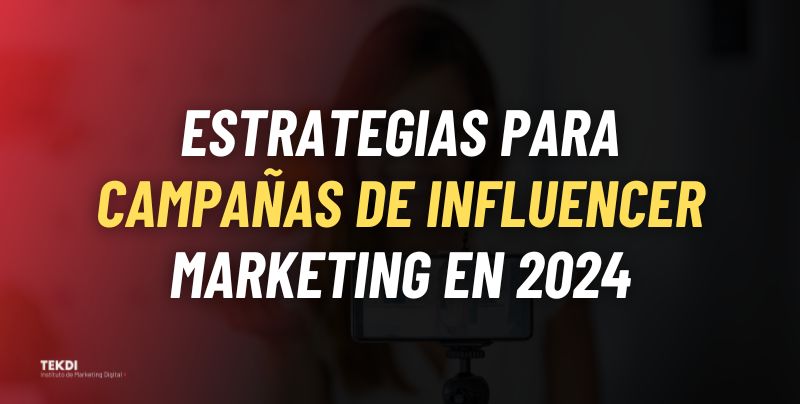 Estrategias  para campañas de influencer marketing en 2024