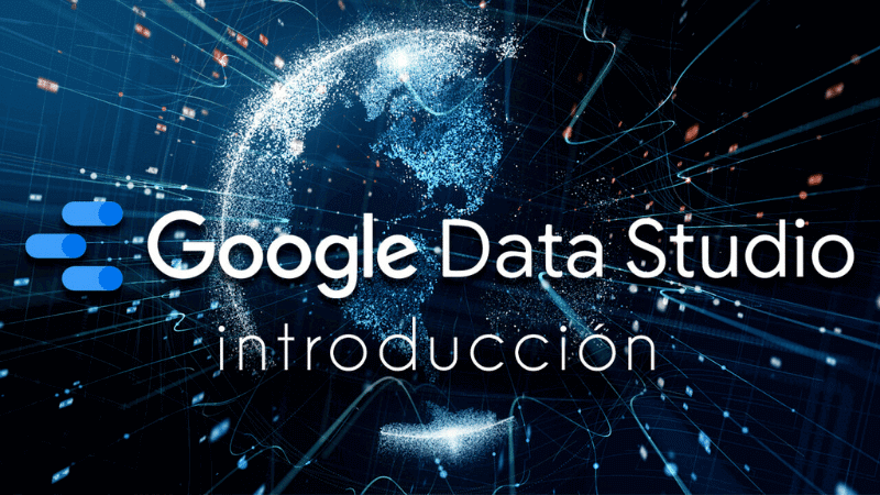 Introducción a Google Data Studio