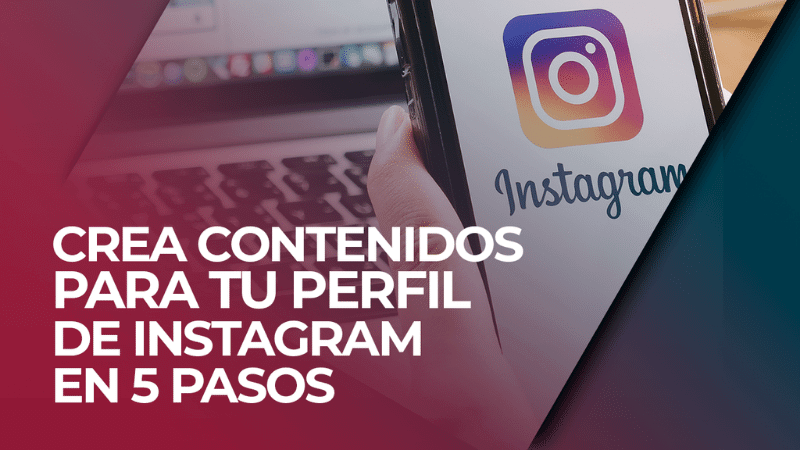 Crea contenidos para tu perfil de Instagram en 5 pasos