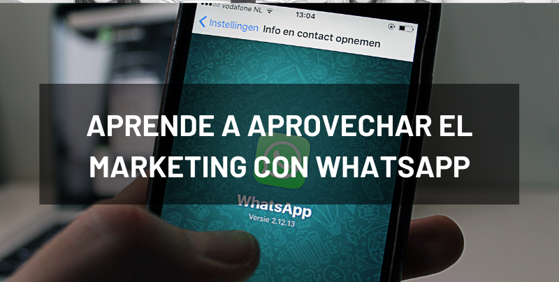 Aprende a aprovechar el marketing con WhatsApp