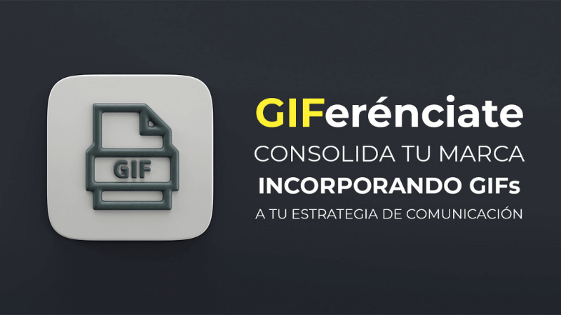 GIFerénciate: Consolida tu marca incorporando GIFs a tu estrategia de comunicación.