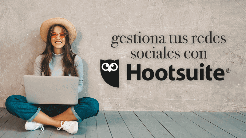 Gestiona tus Redes Sociales con Hootsuite