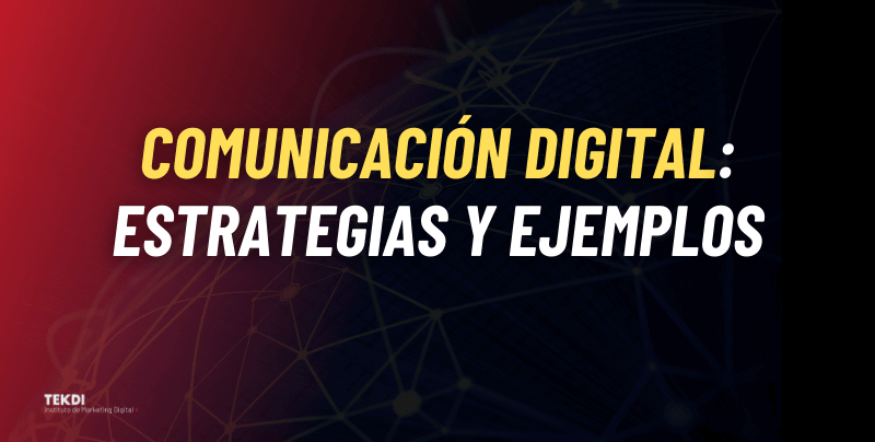 Comunicación Digital: Estrategias y Ejemplos