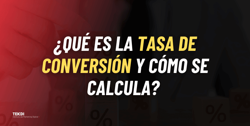 ¿Qué es la tasa de conversión y cómo se calcula?
