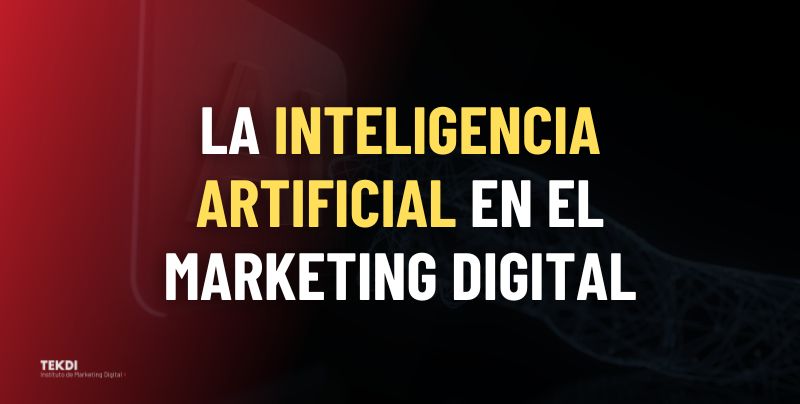 La Inteligencia Artificial en el Marketing Digital: La clave del éxito