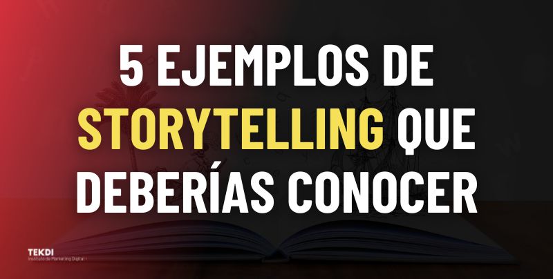 5 ejemplos de storytelling que deberías conocer