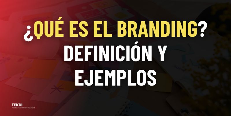 ¿Qué es el branding? Definición y ejemplos