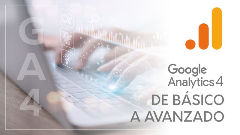 Google Analytics 4 (GA4) de básico a avanzado