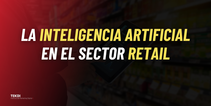 La Inteligencia Artificial en el Sector Retail