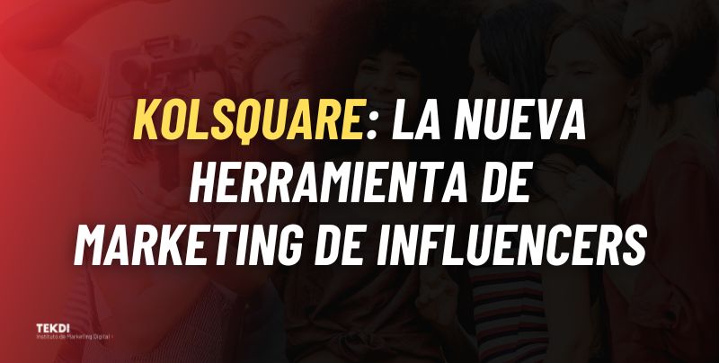 Kolsquare: la nueva herramienta de marketing de influencers