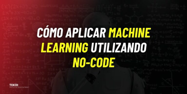 Machine Learning Without Coding Cómo aplicar Machine Learning utilizando no-code | Blog TEKDI