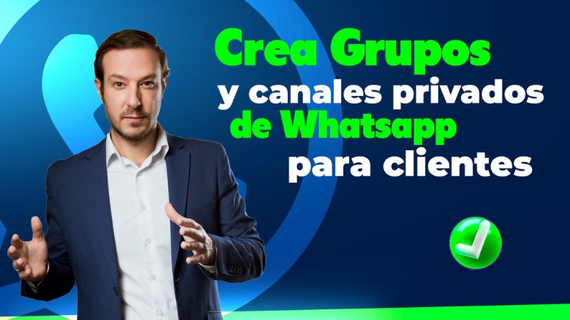 Crea Grupos y Canales Privados de WhatsApp para Clientes