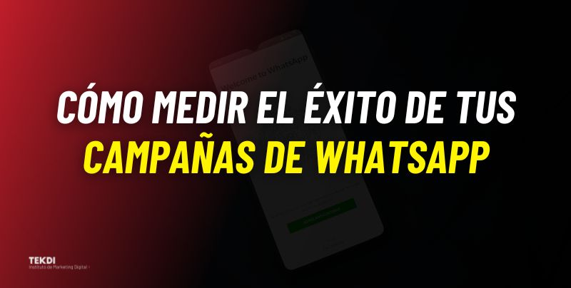 Cómo medir el éxito de tus campañas de WhatsApp