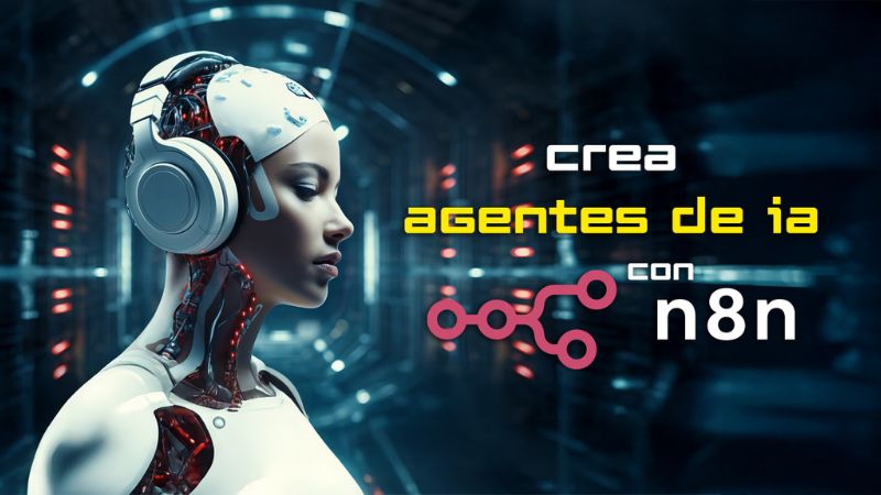 Crea Agentes de IA con N8N