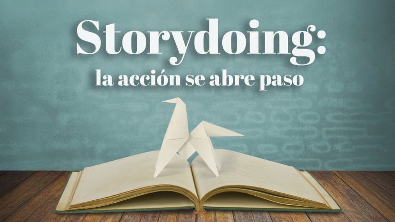 Storydoing: la acción se abre paso