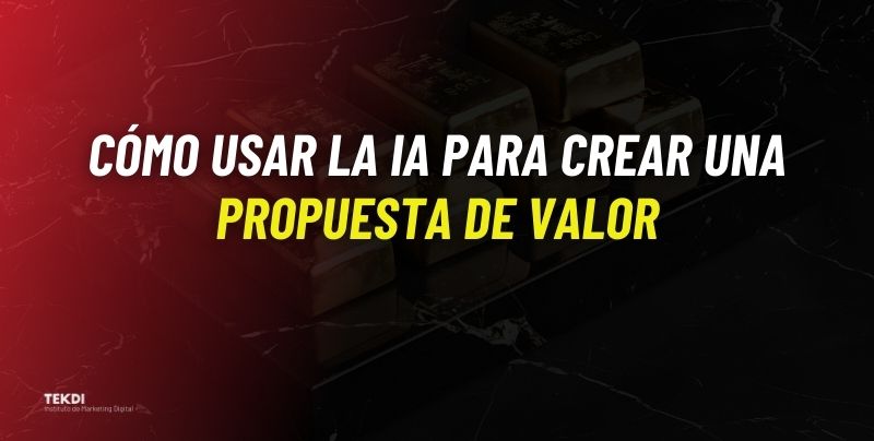 Cómo usar la IA para crear una propuesta de valor que tu cliente entienda y quiera comprar