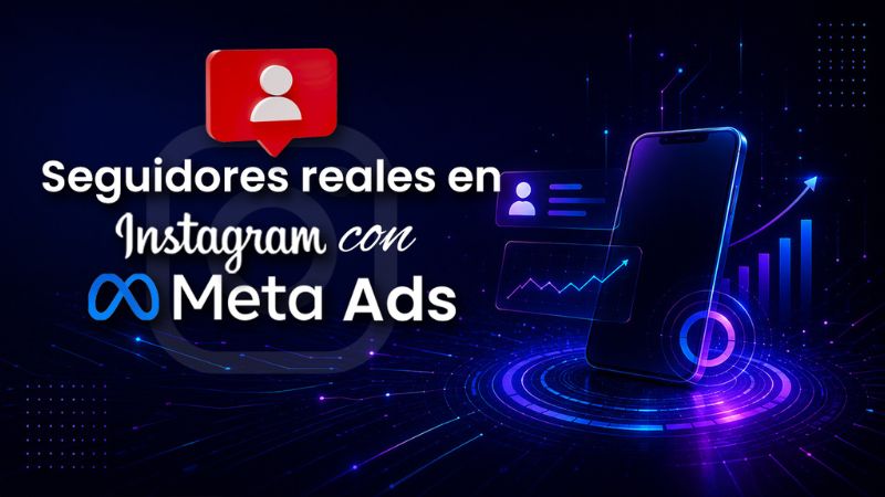 Consigue Seguidores Reales en Instagram con Meta ADS
